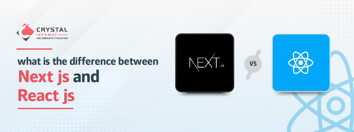 What Is The Difference Between Next js and React js?