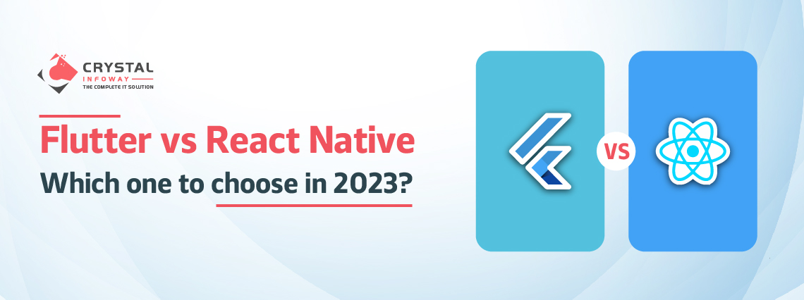 Flutter vs React Native: Which one to choose in 2023?