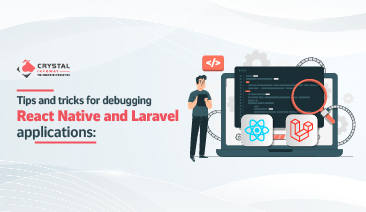 Tips and tricks for debugging React Native and Laravel applications